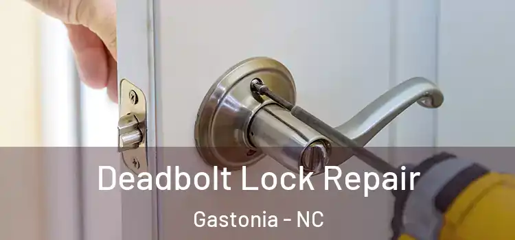 Deadbolt Lock Repair Gastonia - NC