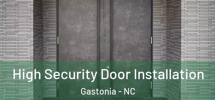  High Security Door Installation Gastonia - NC