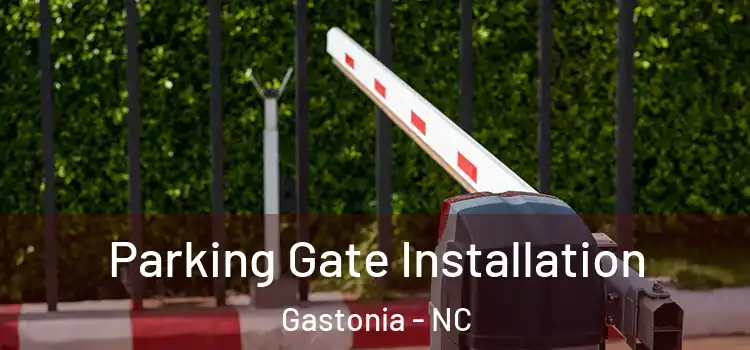 Parking Gate Installation Gastonia - NC
